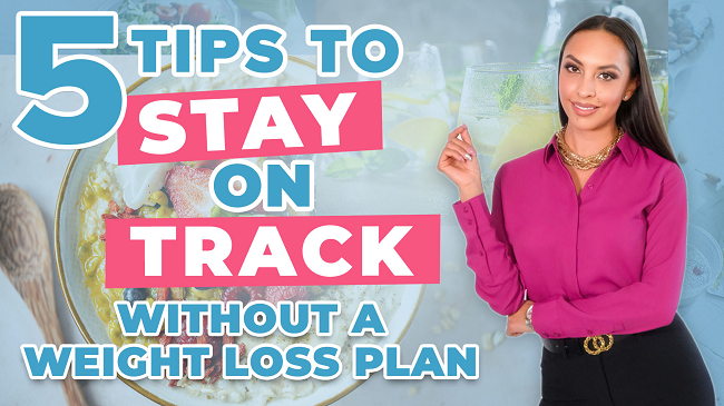 5 Tips to Stay On Track Without a Weight Loss Plan | Healthy Lifestyle Hacks | Weight Loss Tips